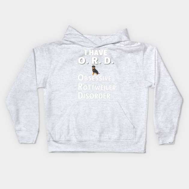 I Have ORD Obsessive Rottweiler Disorder Kids Hoodie by bbreidenbach